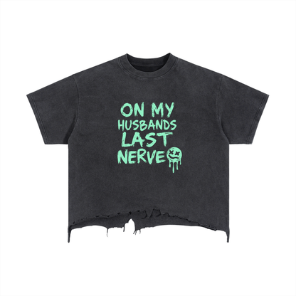 On my husbands last nerve Vintage Wash Boxy Distressed Hem T-Shirt